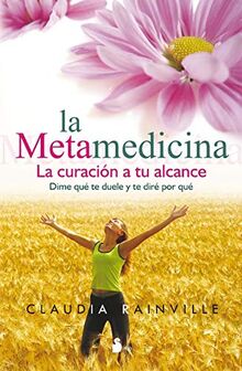 La metamedicina : la curación a tu alcance (2013)