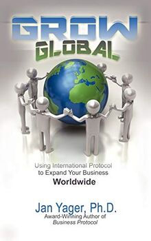 Grow Global: Using International Protocol to Expand Your Business Worldwide