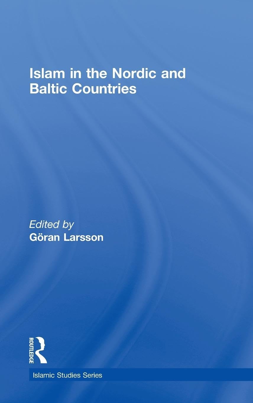 Islam in the Nordic and Baltic Countries (Routledge Islamic Studies)