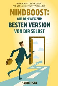 MINDBOOST AUF DEM WEG ZUR BESTEN VERSION VON DIR SELBST: MINDBOOST: DIE NR. 1 DER PERSÖNLICHKEITSENTWICKLUNG
