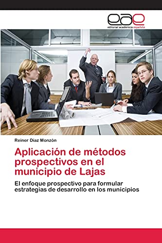 Aplicación de métodos prospectivos en el municipio de Lajas: El enfoque prospectivo para formular estrategias de desarrollo en los municipios