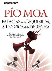 Falacias de la izquierda, silencios de la derecha: Claves para entender el deterioro de la política española actual