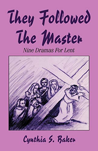 They Followed the Master: Nine Dramas for Lent