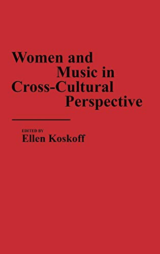 Women and Music in Cross-Cultural Perspective (Contributions in Women's Studies)