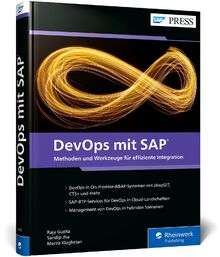DevOps mit SAP: Prinzipien und Tools für Ihre SAP-Entwicklungsprojekte (SAP PRESS)