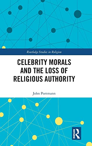 Celebrity Morals and the Loss of Religious Authority (Routledge Studies in Religion)