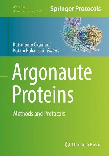 Argonaute Proteins: Methods and Protocols (Methods in Molecular Biology, Band 1680)