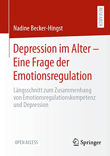 Depression im Alter – Eine Frage der Emotionsregulation: Längsschnitt zum Zusammenhang von Emotionsregulationskompetenz und Depression