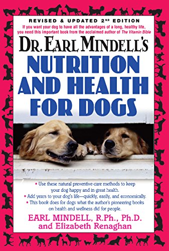 Dr. Earl Mindell's Nutrition and Health for Dogs: Revised and Updated 2nd Edition