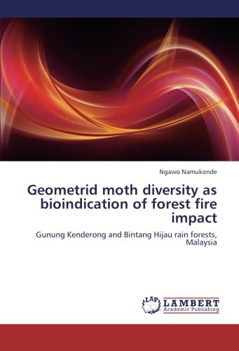 Geometrid moth diversity as bioindication of forest fire impact: Gunung Kenderong and Bintang Hijau rain forests, Malaysia