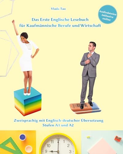 Lerne Englisch mit Dem Ersten Englischen Lesebuch für Kaufmännische Berufe und Wirtschaft: Zweisprachig mit Englisch-deutscher Übersetzung Stufen A1 und A2 (Gestufte Englische Lesebücher)