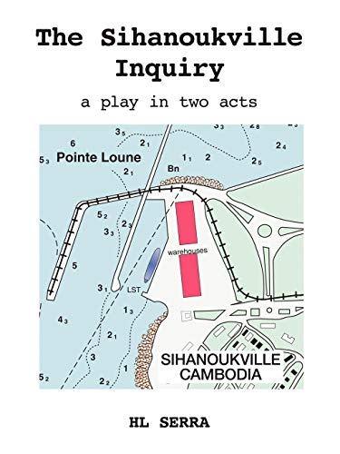 The Sihanoukville Inquiry: A Play in Two acts