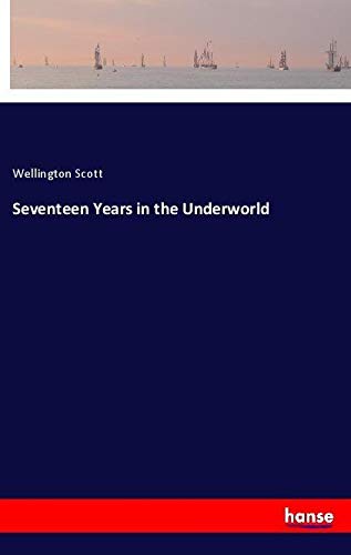 Seventeen Years in the Underworld
