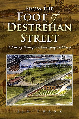 From the Foot of Destrehan Street: A Journey Through a Challenging Childhood