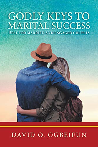 GODLY KEYS TO MARITAL SUCCESS: Best for married and engaged couples