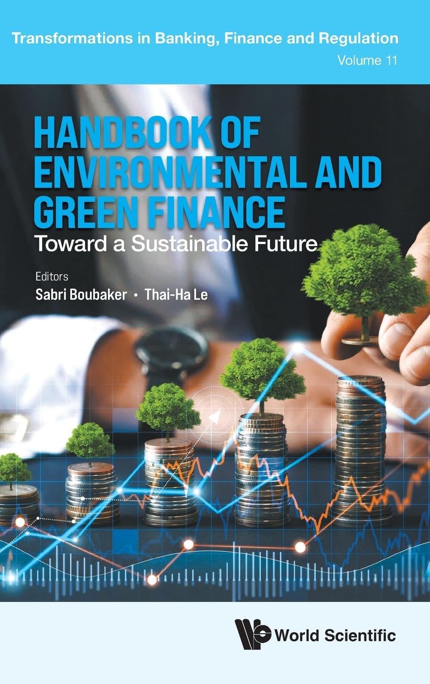 Handbook Of Environmental And Green Finance: Toward A Sustainable Future (Transformations in Banking, Finance and Regulation, Band 11)
