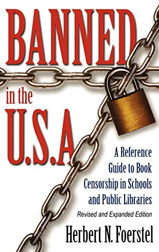 Banned in the U.S.A.: A Reference Guide to Book Censorship in Schools and Public Libraries--Revised and Expanded Edition