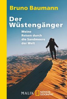 Der Wüstengänger: Meine Reisen durch die Sandmeere der Welt