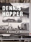 Dennis Hopper, A System of Moments