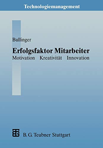 Erfolgsfaktor Mitarbeiter (German Edition) (Technologiemanagement - Wettbewerbsfähige Technologieentwicklung und Arbeitsgestaltung)