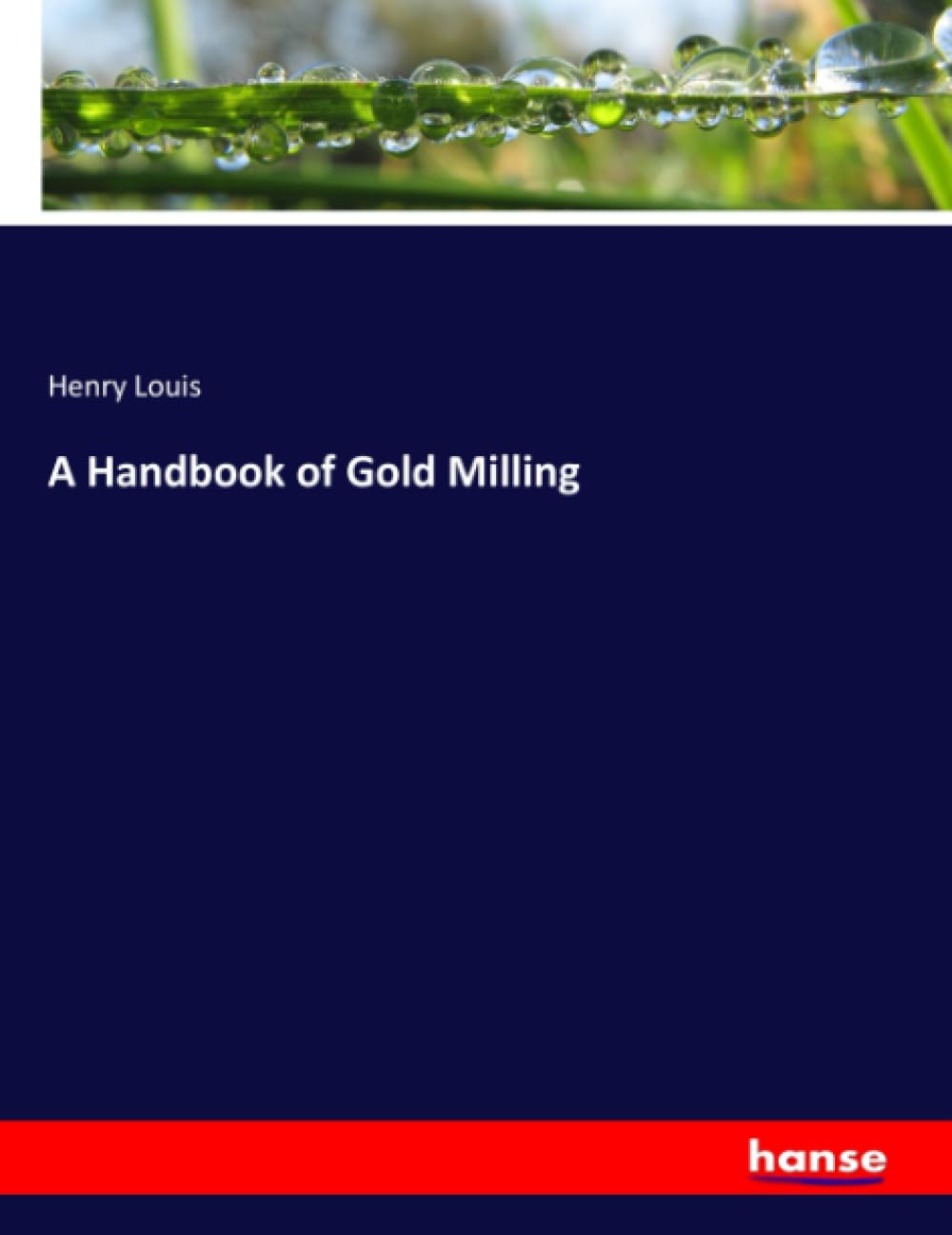 A Handbook of Gold Milling: DE