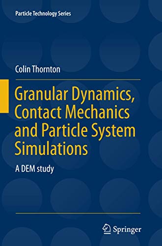 Granular Dynamics, Contact Mechanics and Particle System Simulations: A DEM study (Particle Technology Series, Band 24)