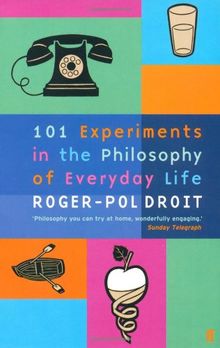 101 Experiments in the Philosophy of Everyday Life