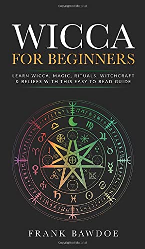 Wicca for Beginners: Learn Wicca, Magic, Rituals, Witchcraft and Beliefs with This Easy to Read Guide ¿: Learn Wicca, Magic, Rituals, Witchcraft and Beliefs with This Easy to Read Guide
