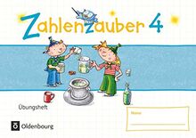 Zahlenzauber - Mathematik für Grundschulen - Materialien zu den Ausgaben 2016 und Bayern 2014 - 4. Schuljahr: Übungsheft - Mit Lösungen