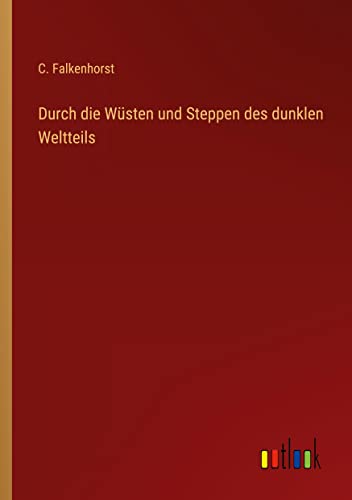 Durch die Wüsten und Steppen des dunklen Weltteils