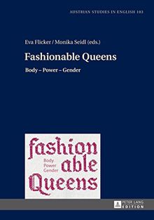 Fashionable Queens: Body - Power - Gender (Austrian Studies in English)