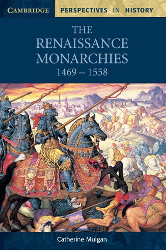 The Renaissance Monarchies: 1469 -1558 (Cambridge Perspectives in History)