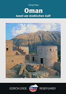 Oman: Juwel am Arabischen Golf (Edition Erde Reiseführer)