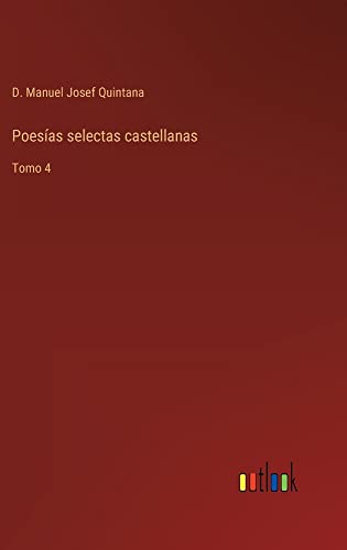 Poesías selectas castellanas: Tomo 4