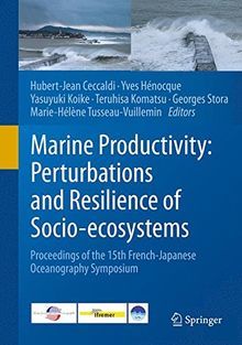 Marine Productivity: Perturbations and Resilience of Socio-ecosystems: Proceedings of the 15th French-Japanese Oceanography Symposium