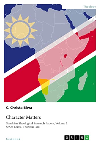 Character Matters: Paul¿s Leadership Qualities in the Pastoral Epistles and the Namibian Church