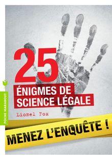 25 énigmes de science légale : menez l'enquête !