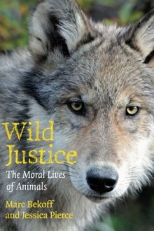 Wild Justice: The Moral Lives Of Animals