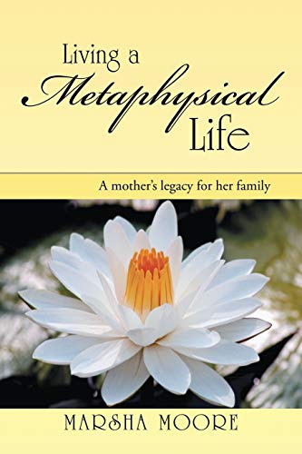 Living a Metaphysical Life: A Mother's Legacy for Her Family
