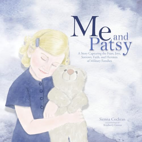 Me and Patsy: A Story Capturing the Fears, Joys, Sorrows, Faith, and Heroism of Military Families