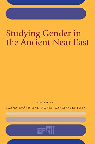 Studying Gender in the Ancient Near East (Rencontre Assyriologique Internationale)