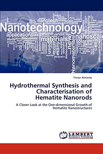 Hydrothermal Synthesis and Characterisation of Hematite Nanorods: A Closer Look at the One-dimensional Growth of Hematite Nanostructures