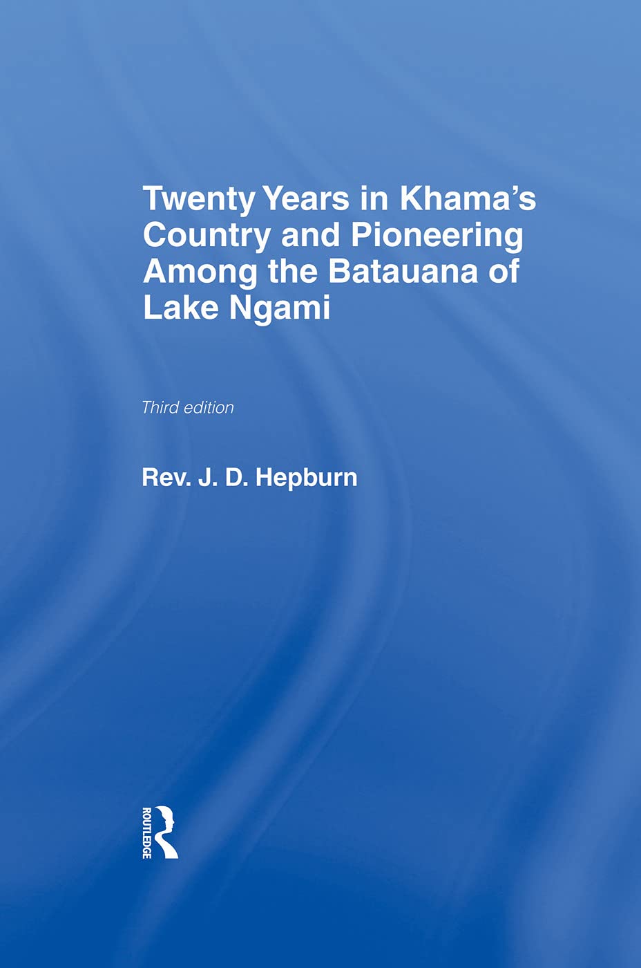 Twenty Years in Khama's Country and Pioneering Among the Batuana of Lake Ngami