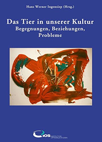 Das Tier in unserer Kultur: Begegnungen, Beziehungen, Probleme