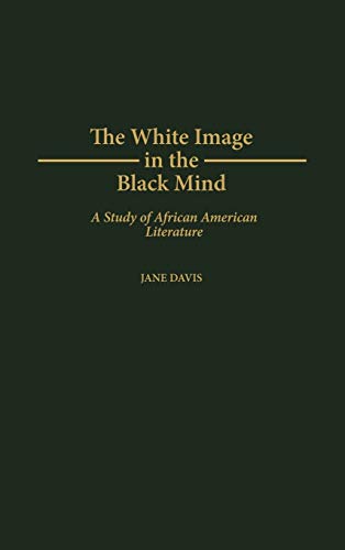 White Image in the Black Mind: A Study of African American Literature (Contributions in Afro-american & African Studies)