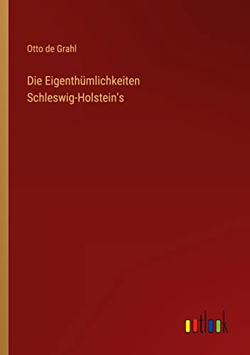 Die Eigenthümlichkeiten Schleswig-Holstein's