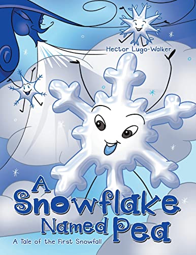 A Snowflake Named Pea: A Tale of the First Snowfall