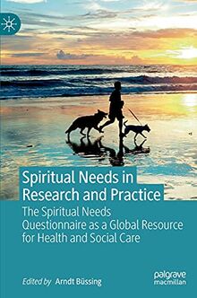 Spiritual Needs in Research and Practice: The Spiritual Needs Questionnaire as a Global Resource for Health and Social Care