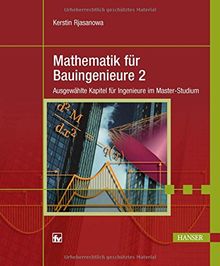 Mathematik für Bauingenieure 2: Ausgewählte Kapitel für Ingenieure im Master-Studium