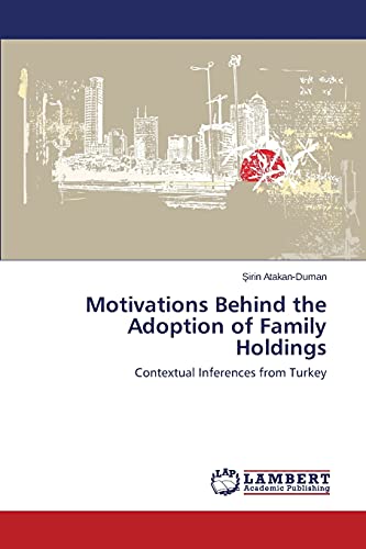 Motivations Behind the Adoption of Family Holdings: Contextual Inferences from Turkey